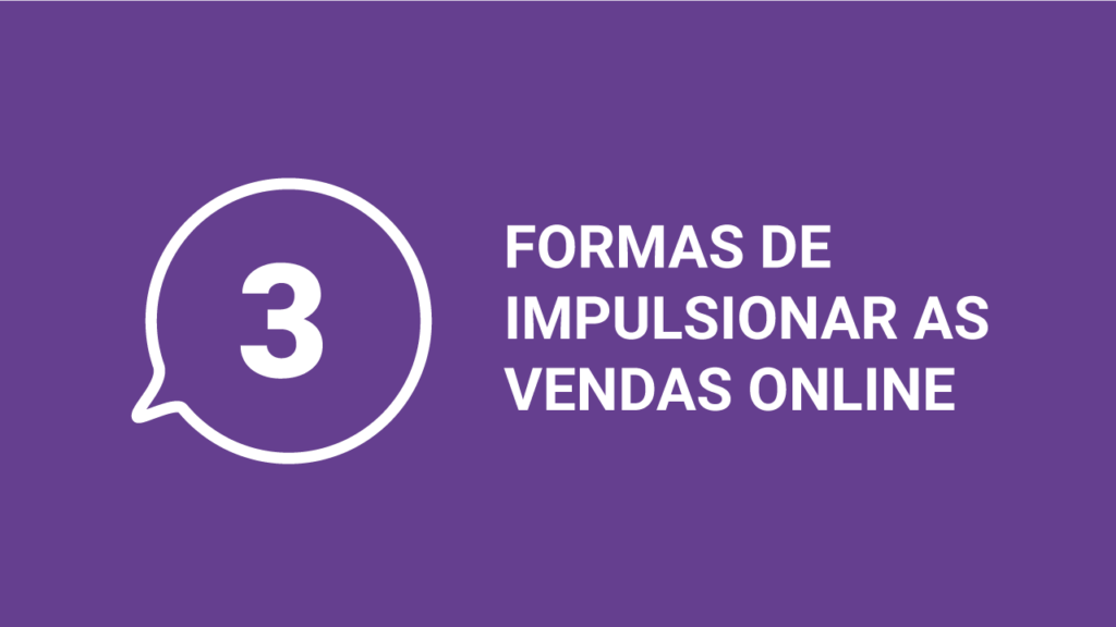 3 formas de impulsionar as vendas online